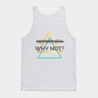 WHY NOT? Tank Top